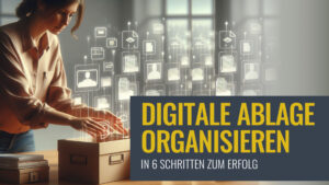 Titelbild: Digitale Ablage organisieren – In 6 Schritten zum Erfolg
