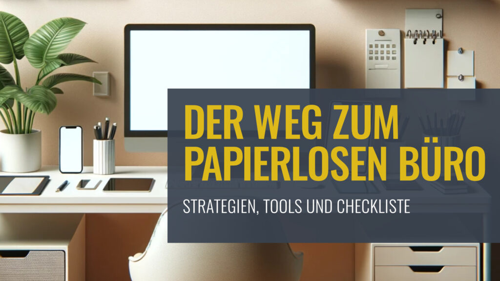 Titel: Der Weg zum papierlosen Büro – Strategien, Tools und Checkliste